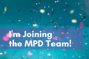 I'm Joining the MPD Team!